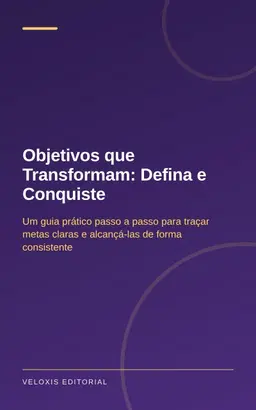 Objetivos que Transformam: Defina e Conquiste
