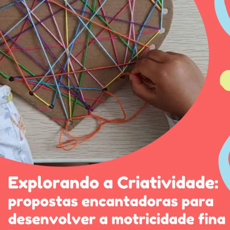 Explorando a Criatividade: Motricidade Fina [VITALÍCIO] | Profe. Franciele Bierhals