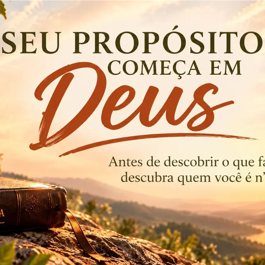 SEU PROPÓSITO COMEÇA EM DEUS