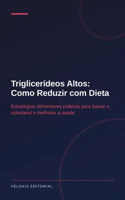 Triglicerídeos Altos: Como Reduzir com Dieta