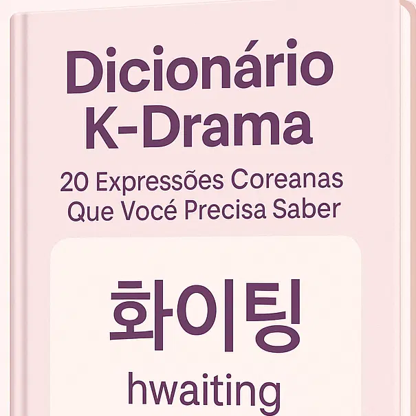 📘 Dicionário K-Drama: Entenda o que eles dizem — sem legenda