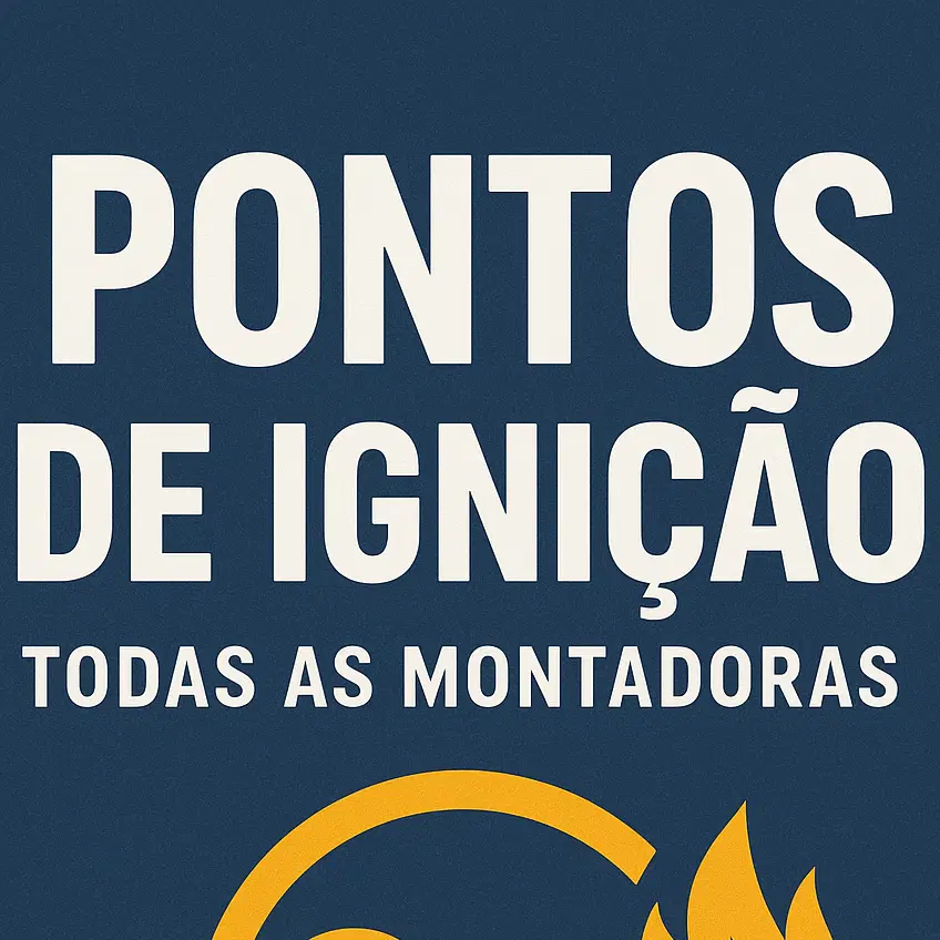 GUIA COMPLETO PONTOS DE IGNIÇÃO DE TODAS MONTADORAS