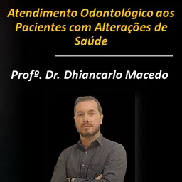 Atendimento Odontológico aos Pacientes com Alterações  de Saúde