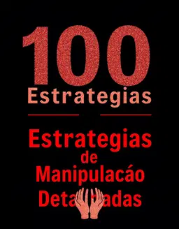 As 100 estratégias da manipulação. Aprenda passo a passo!