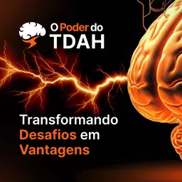 O Poder do TDAH - Transformando Desafios em Vantagens