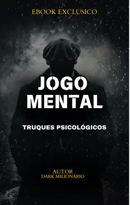 Jogo Mental: Domine Truques Psicológicos, Técnicas de Manipulação e Torne-se Frio e Imbatível
