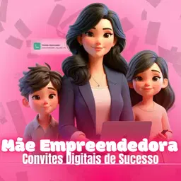 MÃE EMPREENDEDORA  (Convites Digitais de Sucesso)