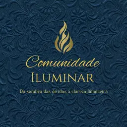 Comunidade Iluminar: Da sombra das dívidas a clareza financeira